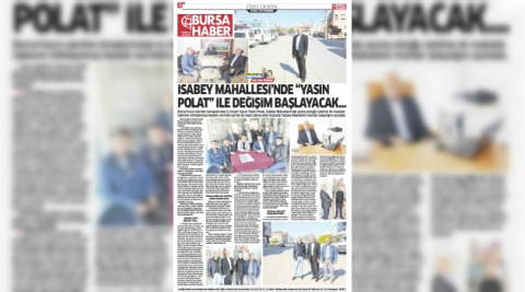 İSABEY MAHALLESİ’NDE “YASİN POLAT” İLE DEĞİŞİM BAŞLAYACAK...