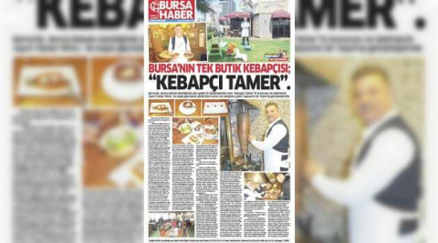 BURSA’NIN TEK BUTİK KEBAPÇISI; “KEBAPÇI TAMER”.