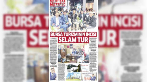 BURSA TURİZMİNİN İNCİSİ SELAM TUR