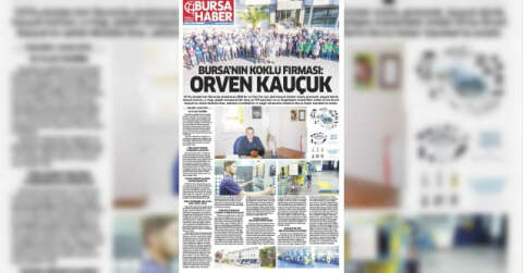 BURSA’NIN KÖKLÜ FİRMASI: ORVEN KAUÇUK