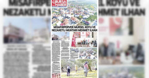 MİSAFİRPERVER MÜRSEL KÖYÜ VE NEZAKETLİ MUHTARI MEHMET İLHAN