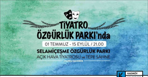 Kadıköy’de tiyatro, Özgürlük Parkı’nda başlıyor