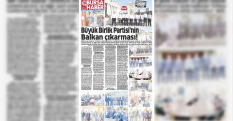 Büyük Birlik Partisi’nin Balkan çıkarması!