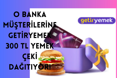 O Banka Müşterilerine Getir Yemek 300 TL Yemek Çeki Dağıtıyor!