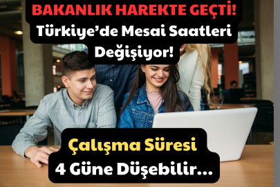Bakanlık Harekete Geçti! Türkiye’de Mesai Saatleri Değişiyor! Çalışma Süresi 4 Güne Düşebilir…