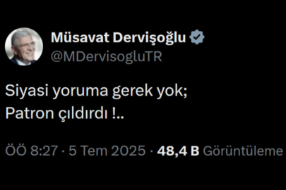 Müsavat Dervişoğlu: "Patron çıldırdı"