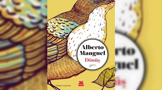 Arjantinli yazar Manguel’in novellası ‘Dönüş’ ilk defa Türkçe’de