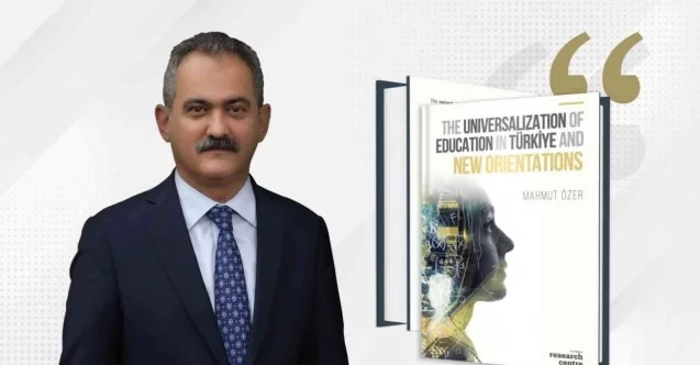 Bakan Özer’in “Türkiye’de Eğitimin Evrenselleşmesi ve Yeni Yönelimler” kitabı yayımlandı