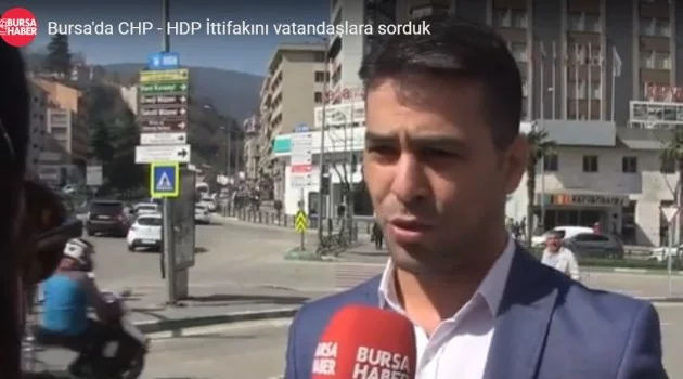 Bursa'da CHP - HDP İttifakını vatandaşlara sorduk